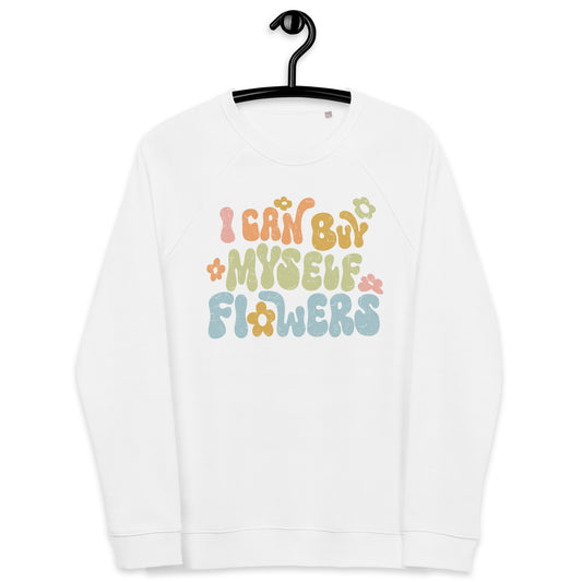 “Buy Myself Flowers” Organic Sweatshirt